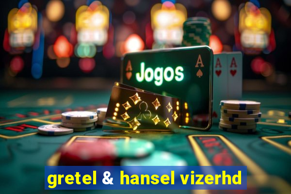 gretel & hansel vizerhd